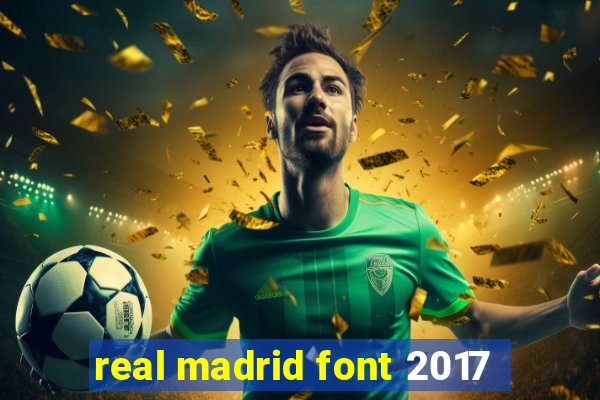 real madrid font 2017